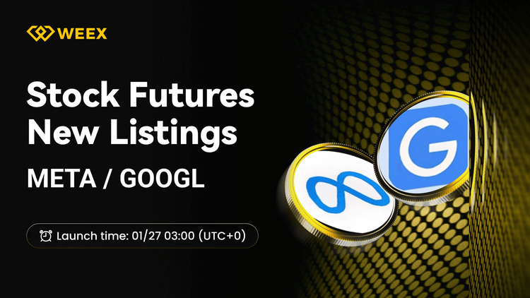 META USDT &amp; GOOGL USDT Hợp đồng tương lai hiện đã có trên sàn WEEX